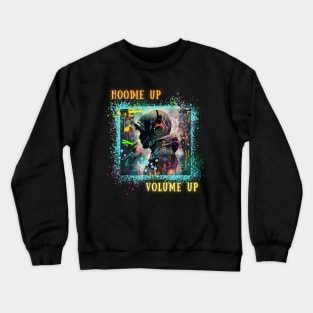 Hoodie Up, Volume Up | Music | Sound Crewneck Sweatshirt